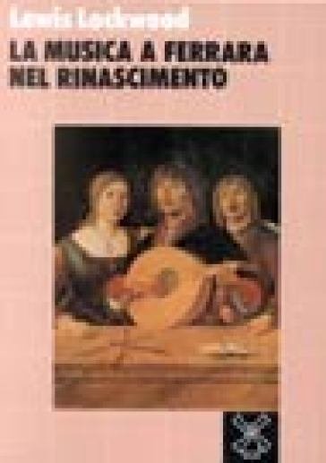 MUSICA A FERRARA NEL RINASCIMENTO. LA CREAZIONE DI UN CENTRO …