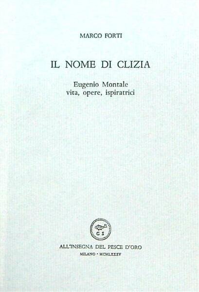 NOME DI CLIZIA EUGENIO MONTALE VITA OPERE ISPIRATRICI