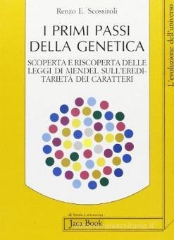 PRIMI PASSI DELLA GENETICA. SCOPERTA E RISCOPERTA DELLE LEGGI DI …