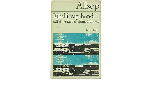 RIBELLI VAGABONDI NELL`AMERICA DELL`ULTIMA