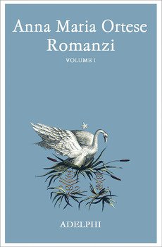 ROMANZI VOL. 1 (ORTESE ANNA MARIA)