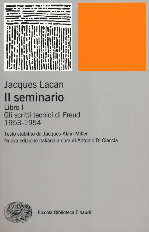 SEMINARIO LIBRO I. GLI SCRITTI TECNICI DI FREUD (1953-1954) (IL)