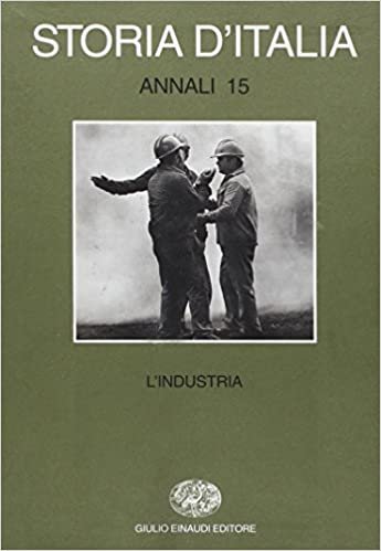 STORIA D`ITALIA ANNALI 15 – L'INDUSTRIA