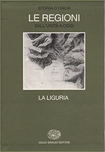 STORIA D`ITALIA LE REGIONI LA LIGURIA