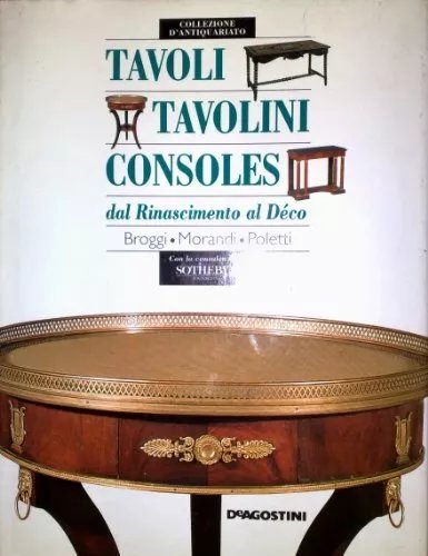 TAVOLI TAVOLINI CONSOLES DAL RINASCI. AL DECO