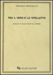 TRA `L VERO E LO `NTELLETTO. VECCHI E NUOVI STUDI …