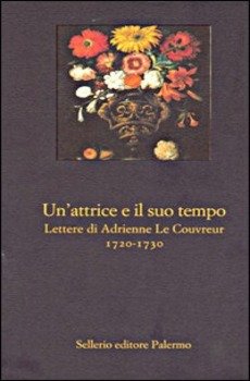 UN' ATTRICE E IL SUO TEMPO. LETTERE DI ADRIENNE LE …