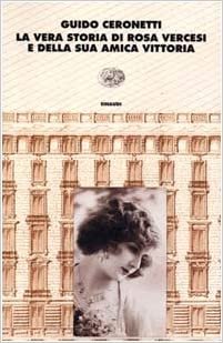VERA STORIA DI ROSA VERCESI E DELLA SUA AMICA