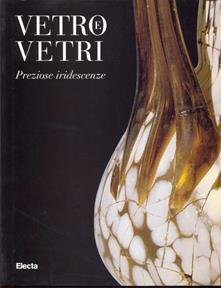 VETRO E VETRI PREZIOSE IRIDESCENZE