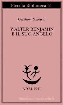 WALTER BENJAMIN E IL SUO ANGELO