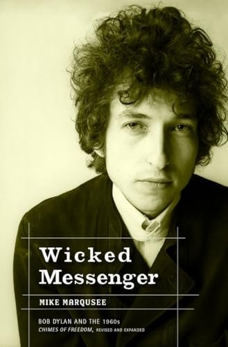 WICKED MESSENGER BOB DYLAN AND THE 1960S