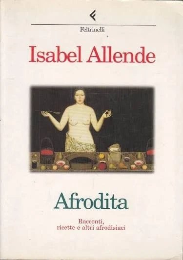 AFRODITA, Isabel Allende, Feltrinelli, 1998 | Immagine principale