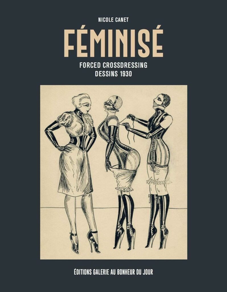 "Féminisé Forced dressing dessins 1930" by Canet Nicole