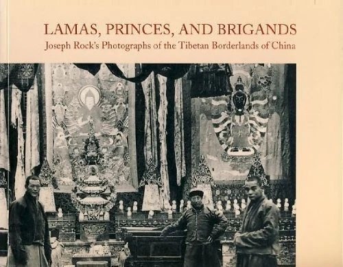 LAMAS, PRINCES, AND BRIGANDS: JOSEPH ROCK'S PHOTOGRAPHS OF By Joseph …