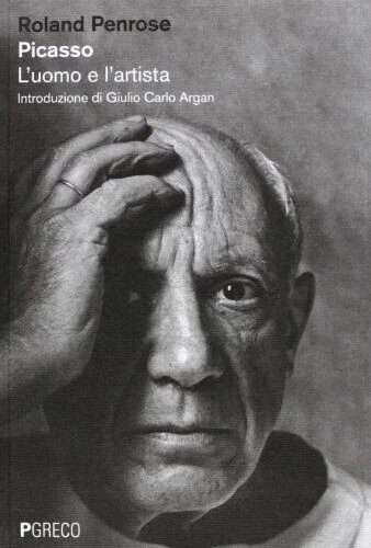 Picasso. L'uomo e l'artista , Roland Penrose, PGreco, 2013 | Immagine principale