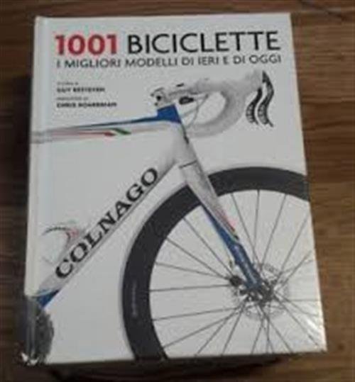 1001 Biciclette. I Migliori Modelli Di Ieri E Di Oggi …