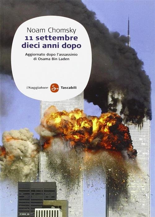 11 Settembre. Dieci Anni Dopo Noam Chomsky Il Saggiatore 2011