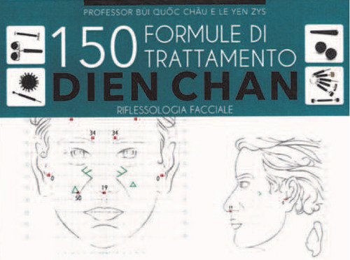 150 Formule Di Trattamento Dien Chan. Riflessologia Facciale