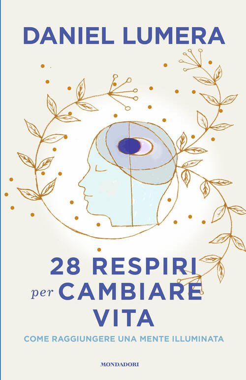 28 Respiri Per Cambiare Vita. Come Raggiungere Una Mente Illuminata …