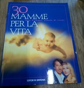 Trenta Mamme Per La Vita. Foto D'amore, Parole Di Cuore …