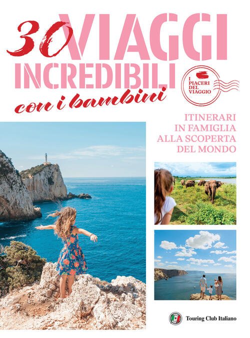 30 Viaggi Incredibili Con I Bambini. Itinerari In Famiglia Alla …