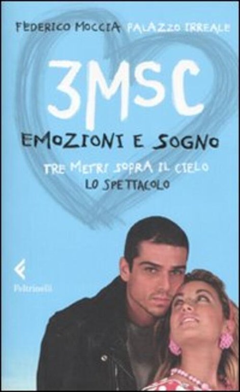 3Msc. Emozioni E Sogno. Tre Metri Sopra Il Cielo. Lo …