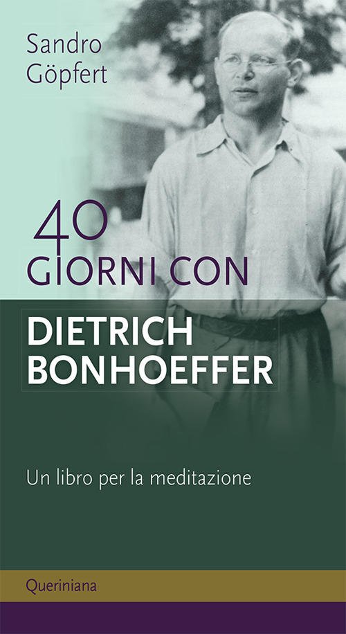 40 Giorni Con Dietrich Bonhoeffer. Un Libro Per La Meditazione. …