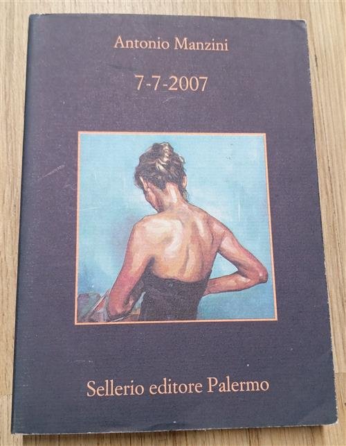 7-7-2007 Antonio Manzini Sellerio Editore Palermo 2016