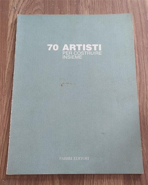 70 Artisti Per Costruire Insieme