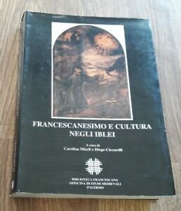 Francescanesimo E Cultura Negli Iblei. Atti Del Convegno Internazionale Di Studi (Ragusa, 10-13 Otto