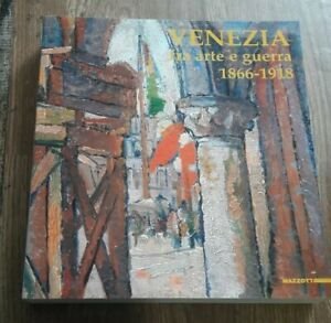 Venezia Fra Arte E Guerra 1866-1918
