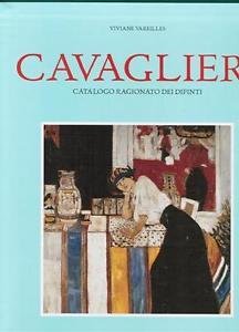 Cavaglieri. Catalogo Ragionato Dei Dipinti: La Vita E Le Opere-Catalogo …