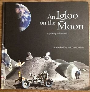 An Igloo On The Moon Exploring Architecture David Jenkins Adrian … | Immagine principale