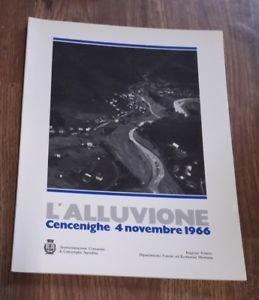 L'alluvione Cencenighe 4 Novembre 1966 Amministrazione Comunale Nuovi Sentieri