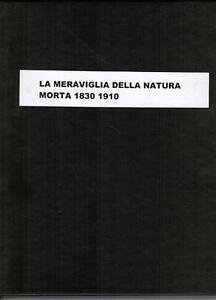 La Meraviglia Della Natura Morta 1830-1910. Dall'accademia Ai Maestri Del …