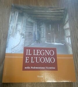 Il Legno E L'uomo Nella Pedemontana Vicentina Gianna Francesca Rodeghiero …