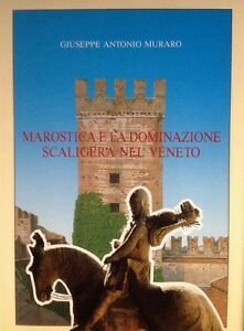 Marostica E La Dominazione Scaligera Nel Veneto Giuseppe Antonio Muraro | Immagine principale