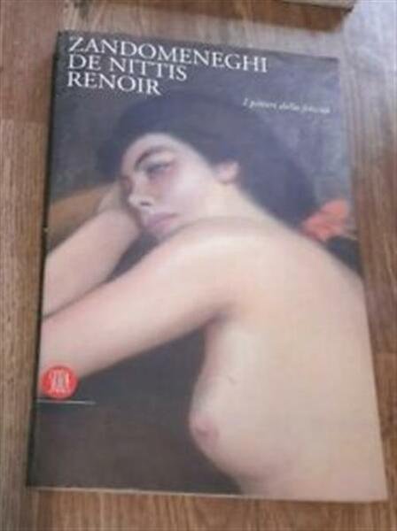 Zandomeneghi, De Nittis, Renoir. I Pittori Della Felicit‡