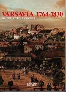 Varsavia 1764-1830 Da Bellotto A Chopin