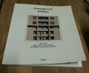 Ottanta Anni Dello Iacp Di Modena. 1907-1987 Dalle Prime Case …