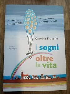 I Sogni Oltre La Vita Ottorino Brunello Bepi Magrin