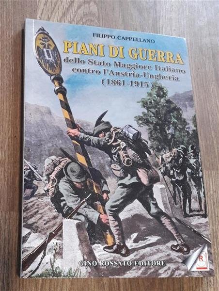 Piani Di Guerra Dello Stato Maggiore Italiano Contro L'austria-Ungheria (1861-1915) | Immagine principale