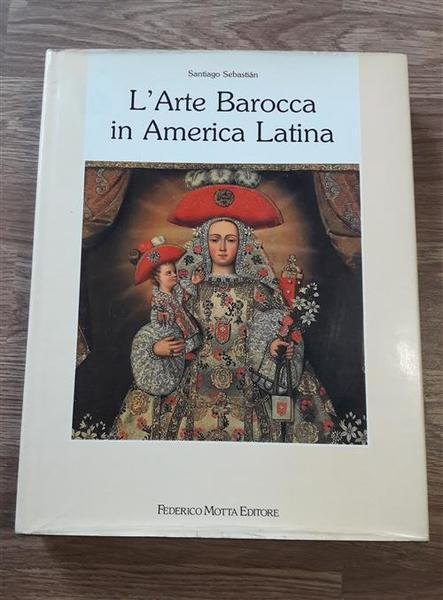 L' Arte Barocca In America Latina. Iconografia Del Barocco Iberoamericano