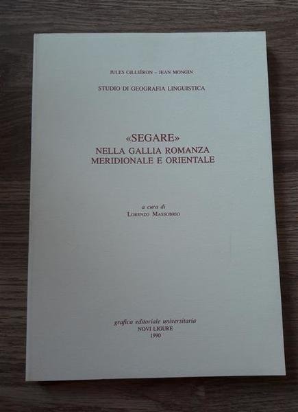 Studio Di Geografia Linguistica: Segare, Nella Gallia Romanza Meridionale E …