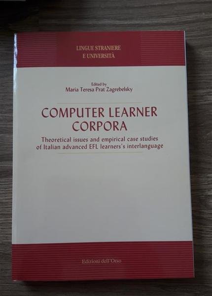 Computer Learner Corpora. Theoretical Issues And Empirical Case Studies Of …