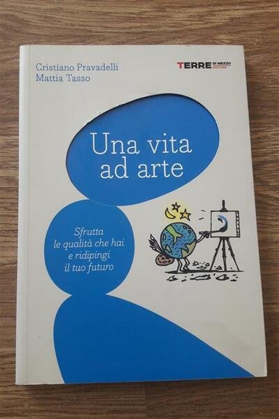 Una Vita Ad Arte. Sfrutta Le Qualita Che Hai E … | Immagine principale