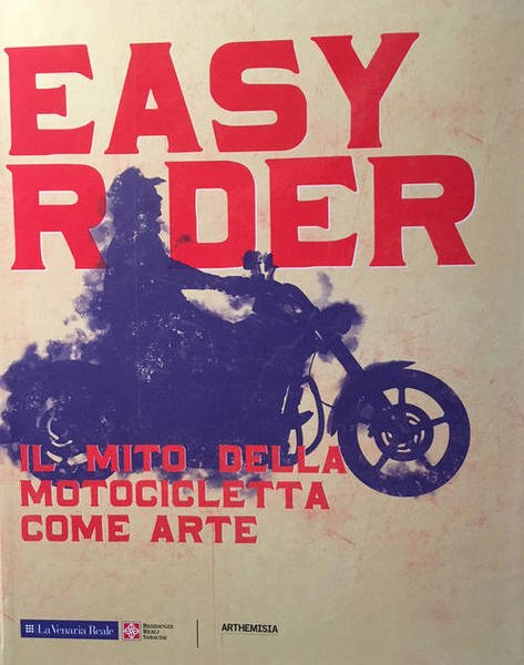 Easy Rider. Il Mito Della Motocicletta Come Arte