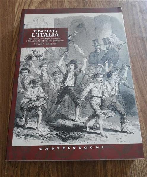 Ti Racconto L'italia. Gli Uomini, Le Battaglie, Le Prigioni: Il … | Immagine Gallery 1
