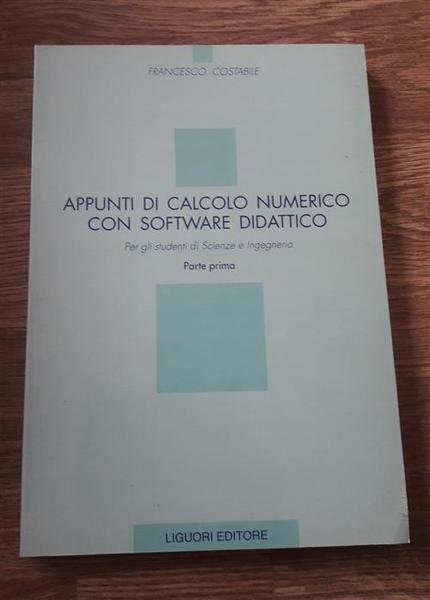 Appunti Di Calcolo Numerico Con Software Didattico. Vol. 1