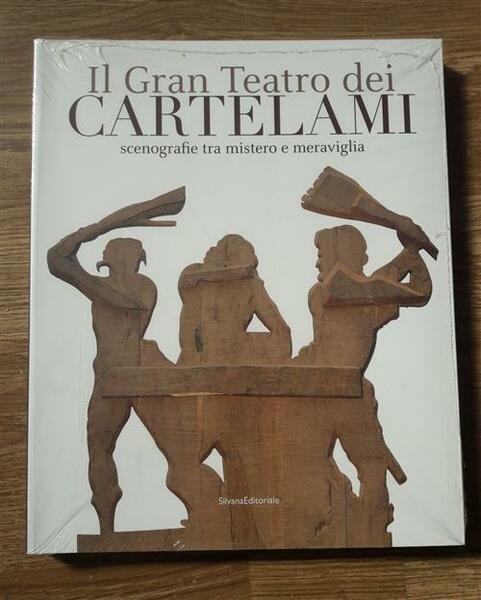 Il Gran Teatro Dei Cartelami. Scenografie Tra Mistero E Meraviglia